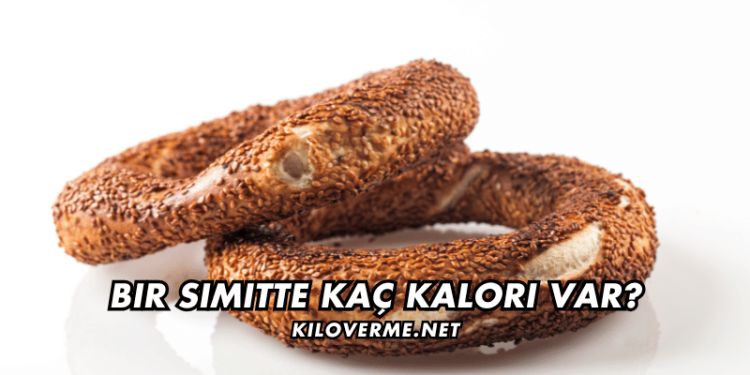 Bir Simitte Kaç Kalori Var