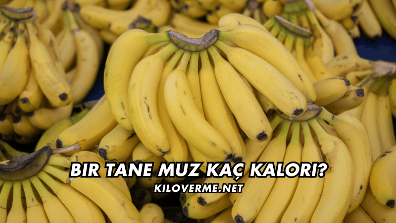 1 Tane Muz Kaç Kalori
