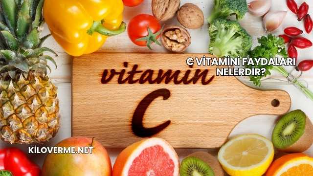 C Vitamini Faydaları Nelerdir?