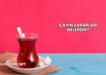 Çayın Zararları Nelerdir?