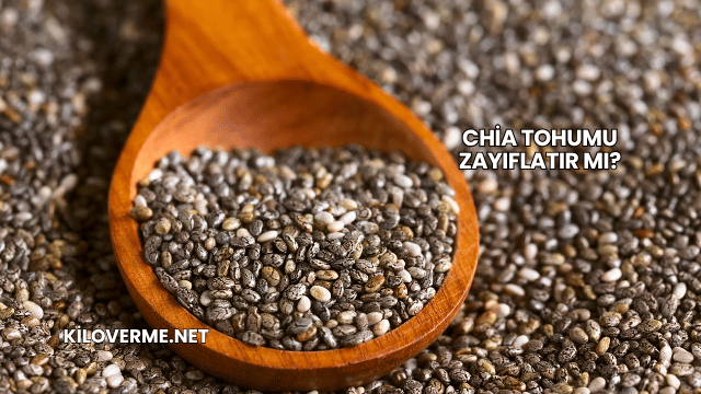 Chia Tohumu Zayıflatır mı?