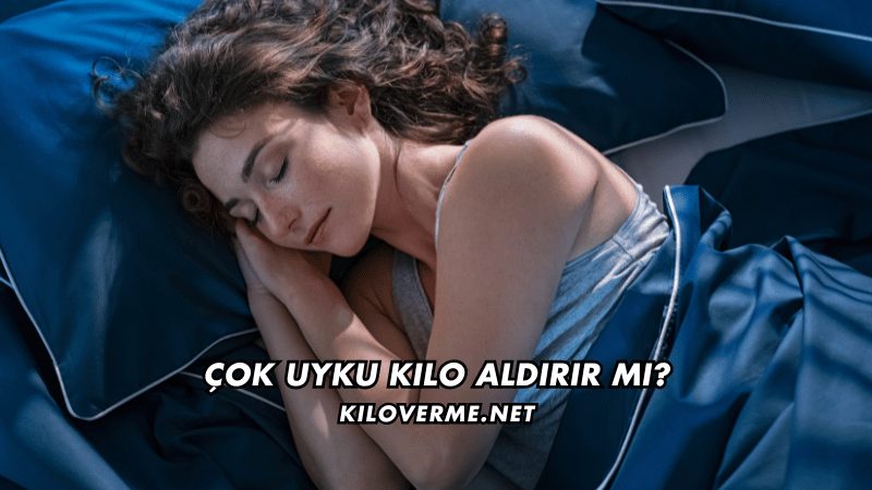 Çok Uyku Kilo Aldırır mı