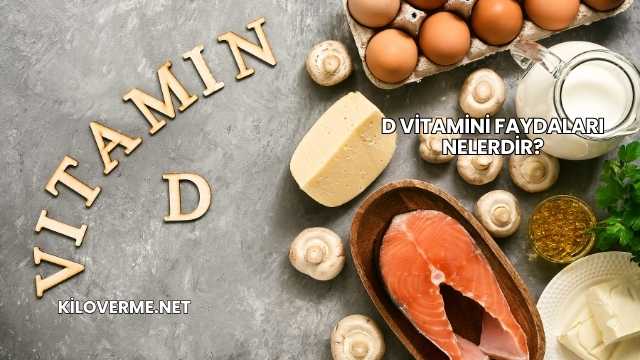 D Vitamini Faydaları Nelerdir?