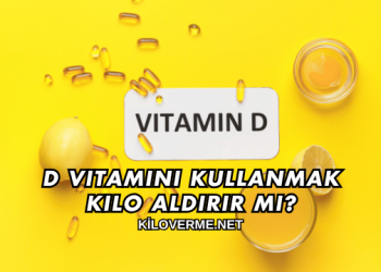 D Vitamini Kullanmak Kilo Aldırır mı