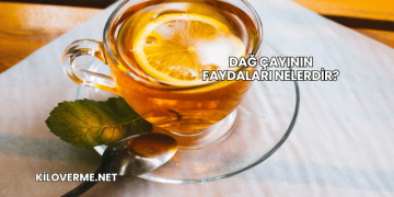 Dağ Çayının Faydaları Nelerdir?