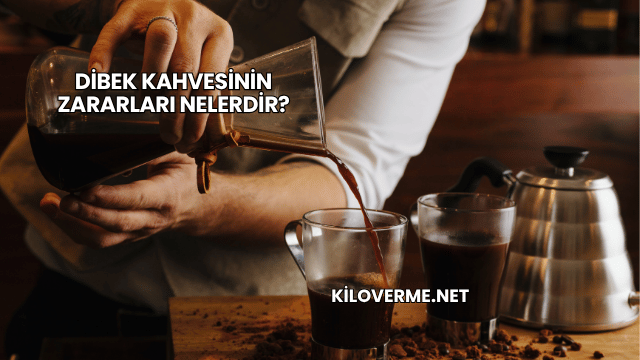 Dibek Kahvesinin Zararları Nelerdir?