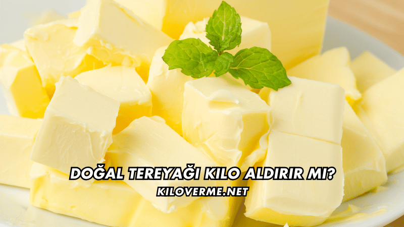 Doğal Tereyağı Kilo Aldırır mı