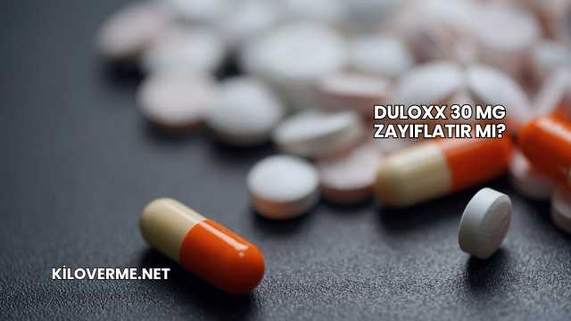 Duloxx 30 Mg Zayıflatır mı?