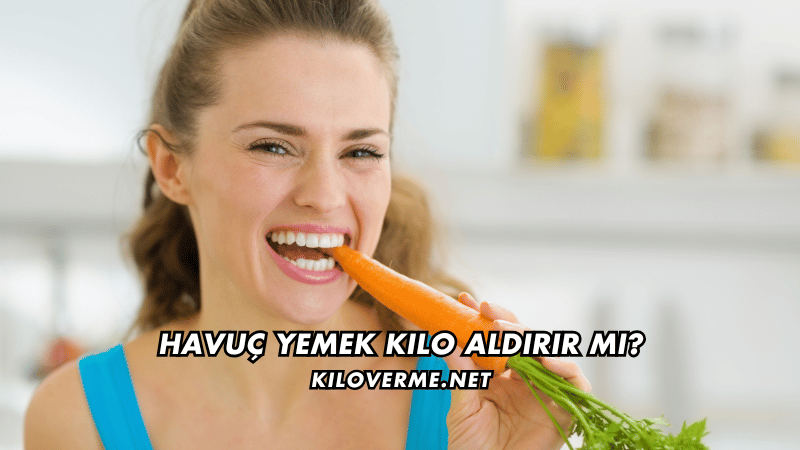 Havuç Yemek Kilo Aldırır mı