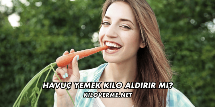 Havuç Yemek Kilo Aldırır mı