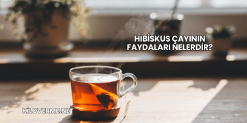 Hibiskus Çayının Faydaları Nelerdir?