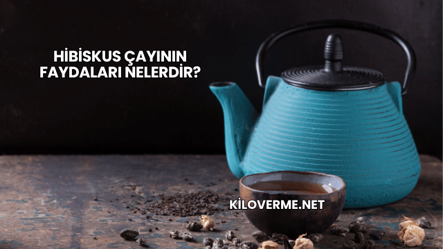 Hibiskus Çayının Faydaları Nelerdir?