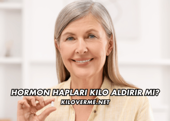 Hormon Hapları Kilo Aldırır mı