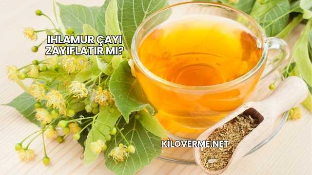 Ihlamur Çayı Zayıflatır mı?