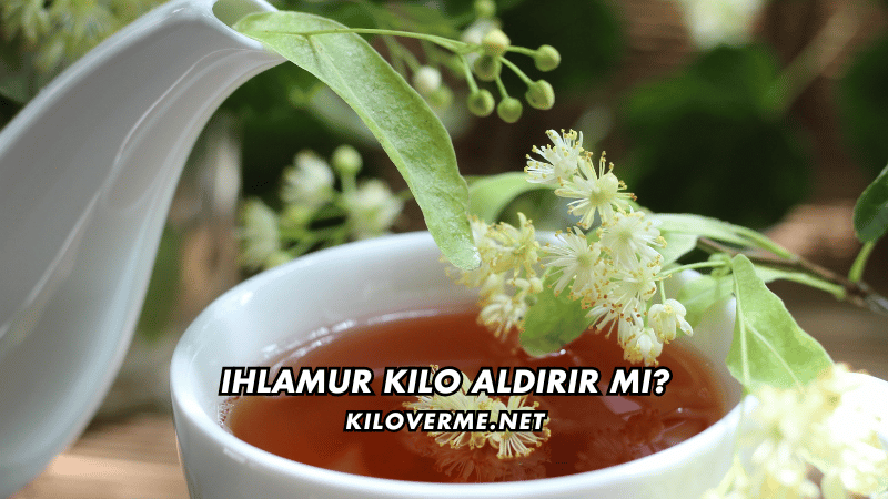 Ihlamur Kilo Aldırır mı