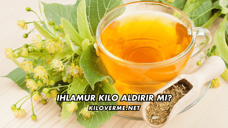 Ihlamur Kilo Aldırır mı