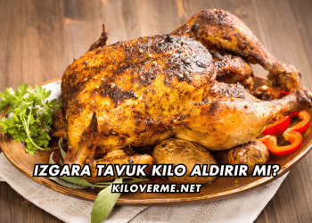 Izgara Tavuk Kilo Aldırır mı