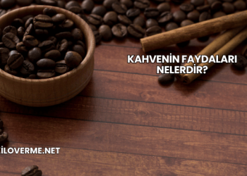 Kahvenin Faydaları Nelerdir?