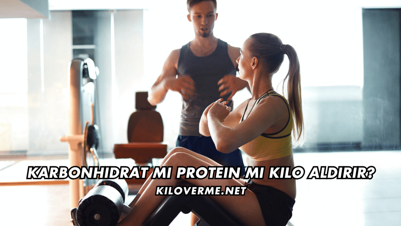 Karbonhidrat mı Protein mi Kilo Aldırır