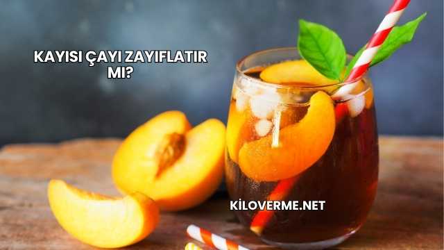 Kayısı Çayı Zayıflatır mı?