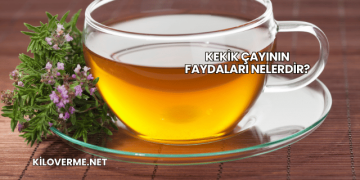 Kekik Çayının Faydaları Nelerdir?