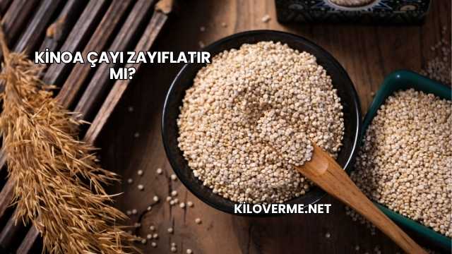 Kinoa Çayı Zayıflatır mı?