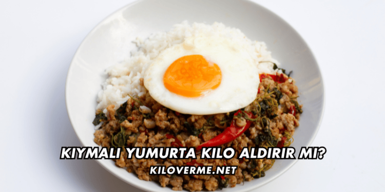 Kıymalı Yumurta Kilo Aldırır mı