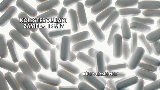 Kolesterol İlacı Zayıflatır mı?