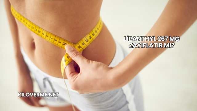 Lipanthyl 267 Mg Zayıflatır mı?