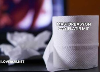 Mastürbasyon Zayıflatır mı?