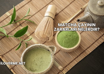 Matcha Çayının Zararları Nelerdir?
