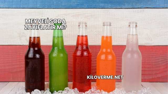 Meyveli Soda Zayıflatır mı?