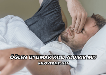 Öğlen Uyumak Kilo Aldırır mı