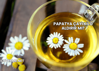 Papatya Çayı Kilo Aldırır mı?