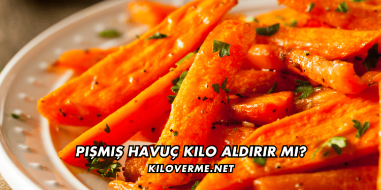 Pişmiş Havuç Kilo Aldırır mı