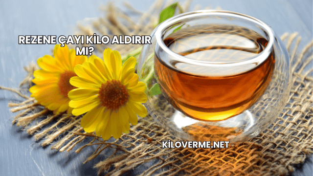 Rezene Çayı Kilo Aldırır mı?