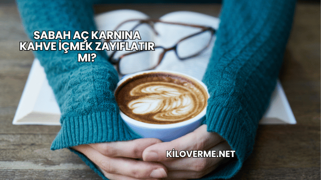 Sabah Aç Karnına Kahve İçmek Zayıflatır mı?