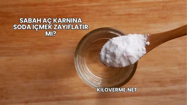 Sabah Aç Karnına Soda İçmek Zayıflatır mı?