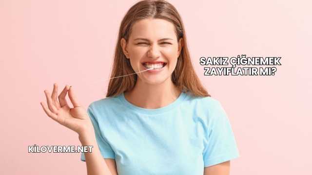 Sakız Çiğnemek Zayıflatır mı?