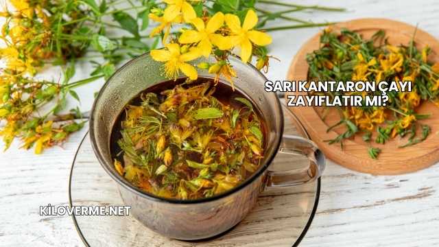 Sarı Kantaron Çayı Zayıflatır mı?