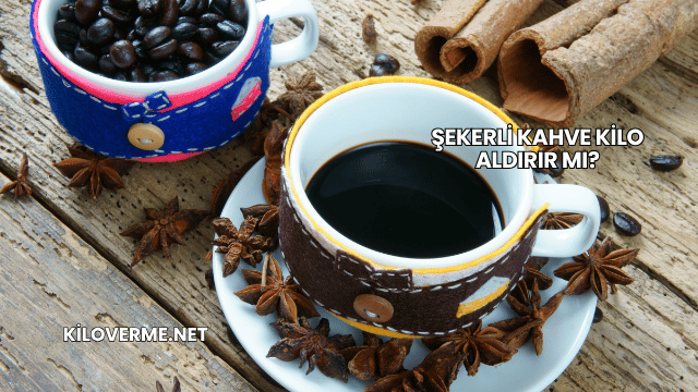 Şekerli Kahve Kilo Aldırır mı?