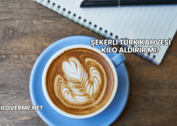 Şekerli Türk Kahvesi Kilo Aldırır mı?