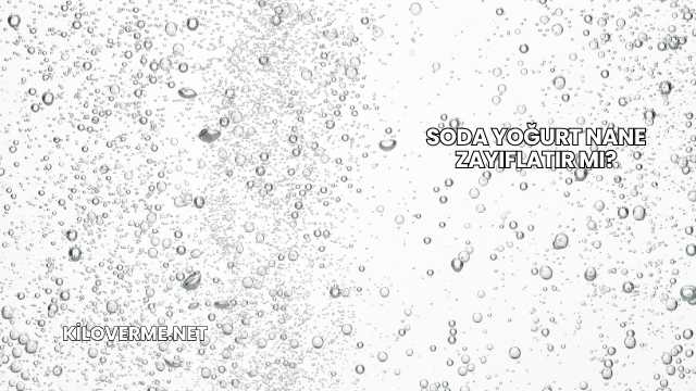 Soda Yoğurt Nane Zayıflatır mı?