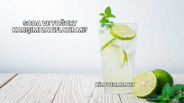 Soda ve Yoğurt Karışımı Zayıflatır mı?