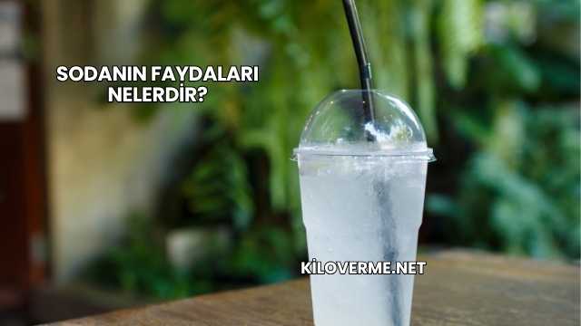 Sodanın Faydaları Nelerdir?