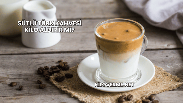 Sütlü Türk Kahvesi Kilo Aldırır mı?