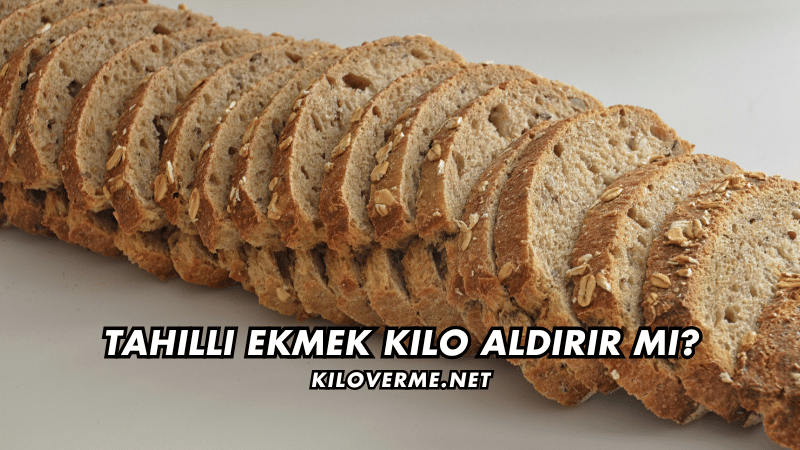 Tahıllı Ekmek Kilo Aldırır mı