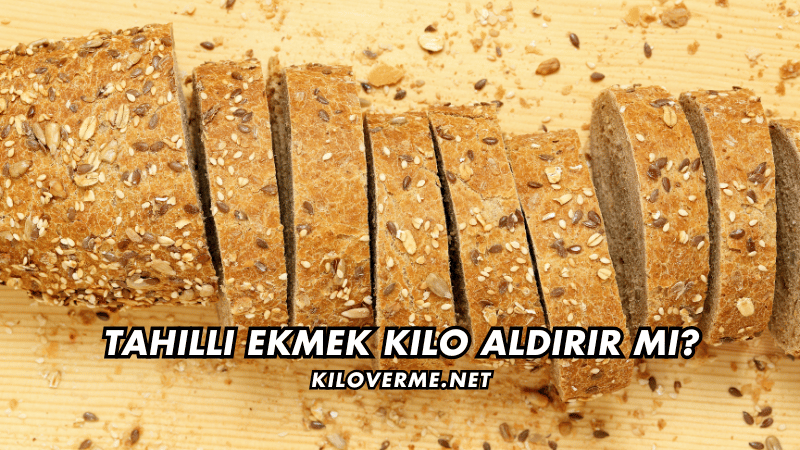 Tahıllı Ekmek Kilo Aldırır mı