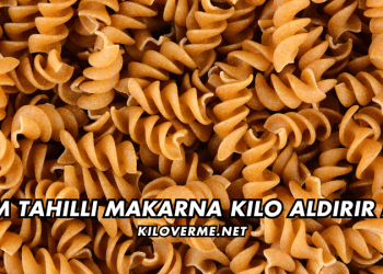 Tam Tahıllı Makarna Kilo Aldırır mı