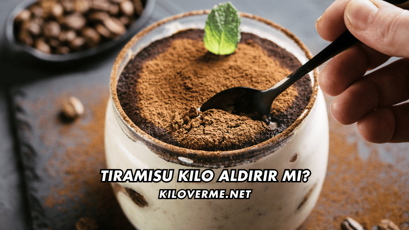 Tiramisu Kilo Aldırır mı